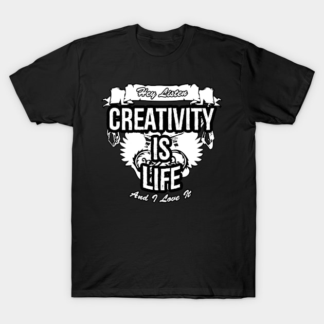 Creativity Is Life Creative Job Typography Design T-Shirt by Stylomart